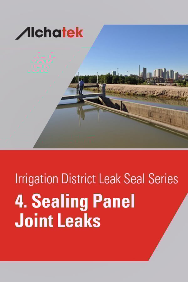 Irrigation District Leak Seal Series 4. Sealing Panel Joint Leaks